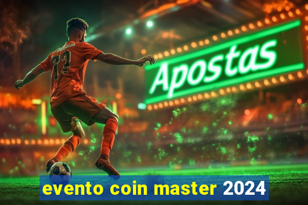 evento coin master 2024